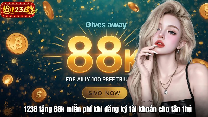 123B tặng 88k miễn phí khi đăng ký tài khoản cho tân thủ