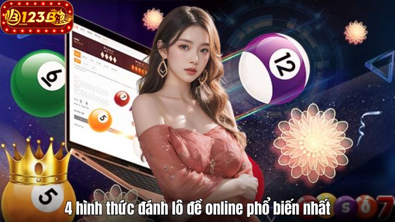 4 hình thức đánh lô đề online phổ biến nhất