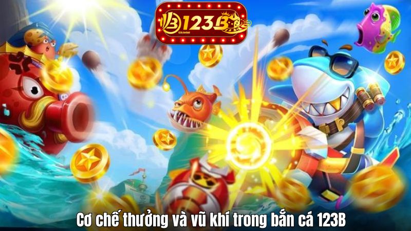 Cơ chế thưởng và vũ khí trong bắn cá 123B