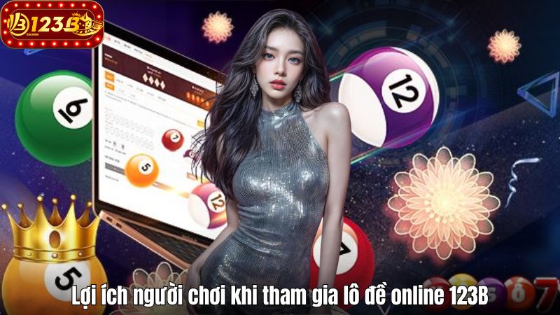 Lợi ích người chơi khi tham gia lô đề online 123B