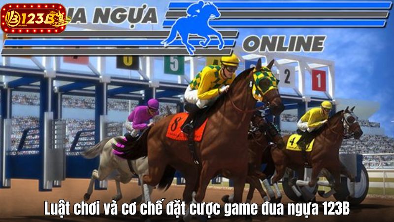 Luật chơi và cơ chế đặt cược game đua ngựa 123B
