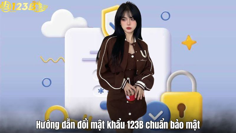 Hướng dẫn đổi mật khẩu 123B chuẩn bảo mật