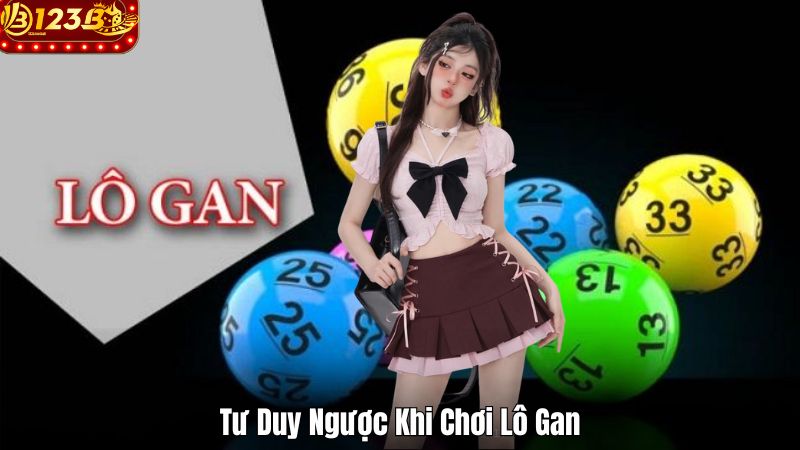 Tư Duy Ngược Khi Chơi Lô Gan
