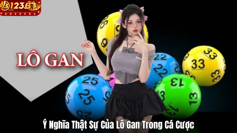 Ý Nghĩa Thật Sự Của Lô Gan Trong Cá Cược
